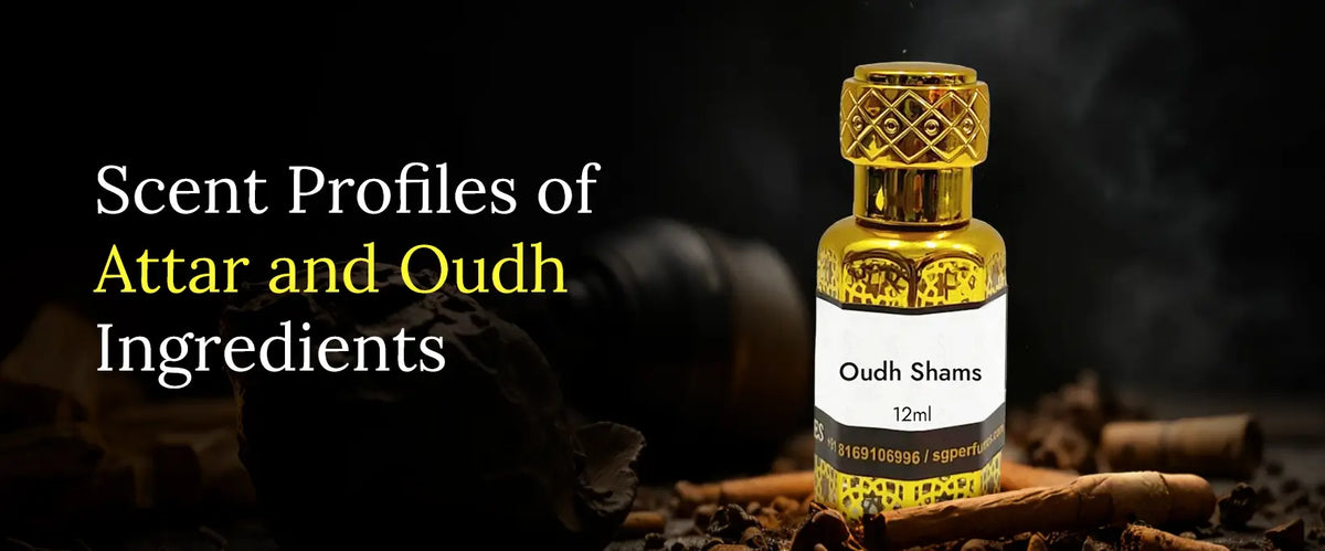 Scent Profiles of Attar and Oudh Ingredients