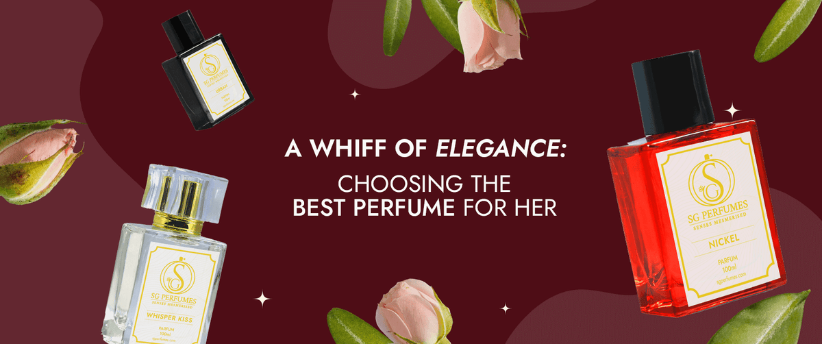 A Whiff of Elegance: Choosing the Best Perfume for Her