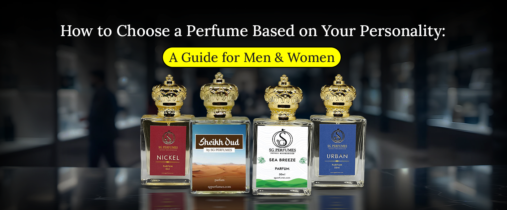 How to Choose a Perfume Based on Your Personality: A Guide for Men & Women