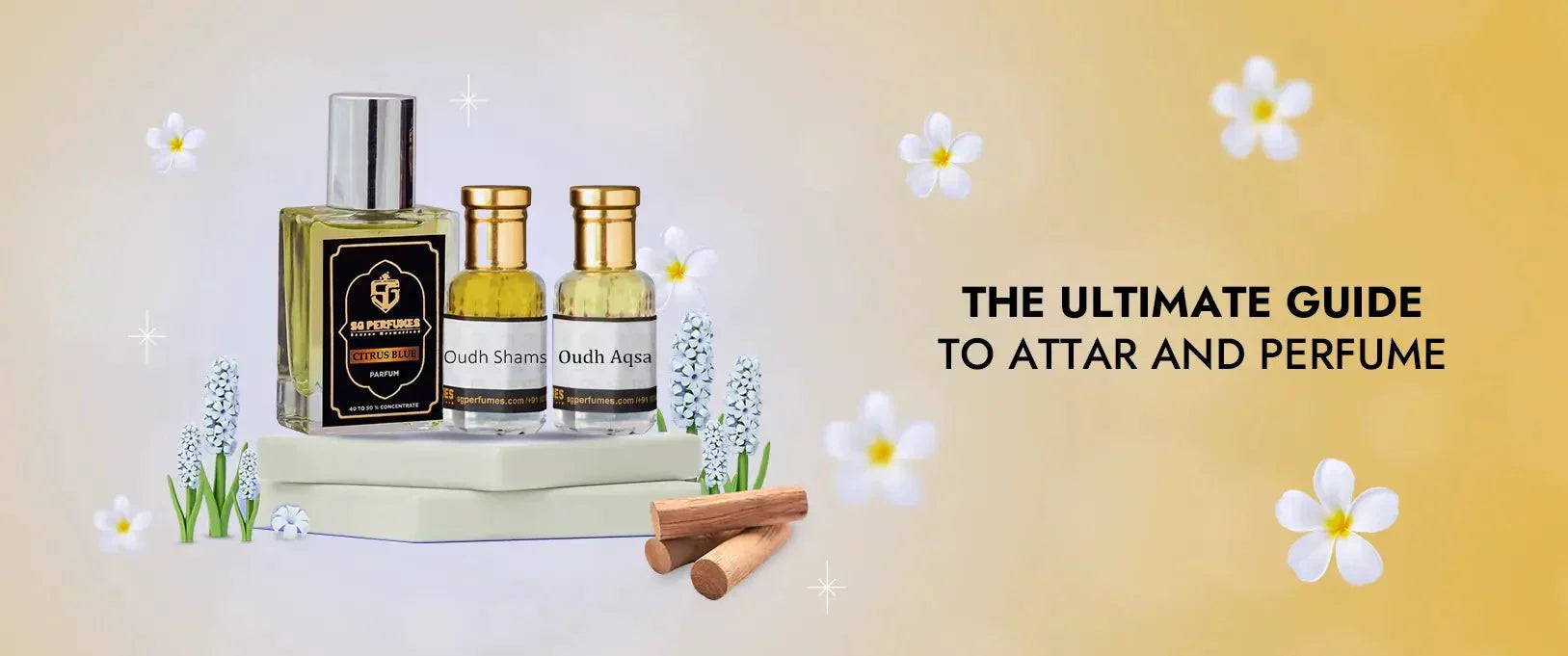 The Ultimate Guide to Attar and Perfume